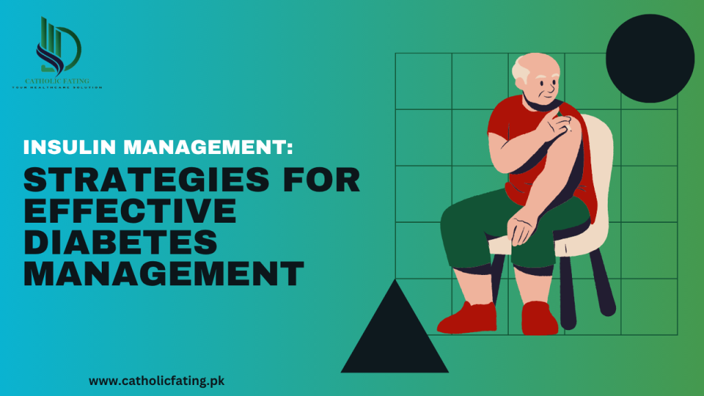 Insulin Management Strategies for Effective Diabetes Management