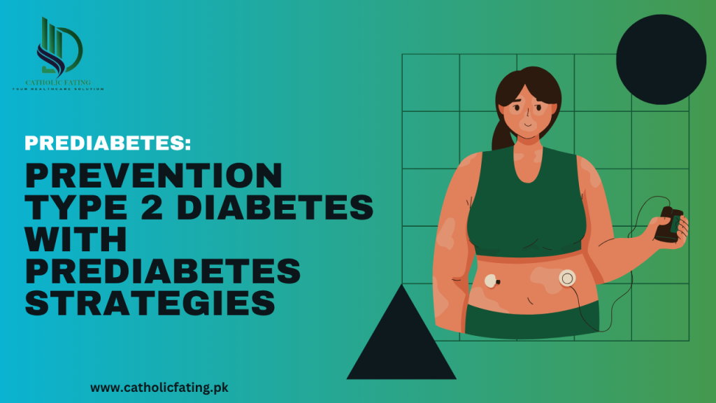 Prediabetes Prevention: Type 2 Diabetes with Prediabetes Strategies