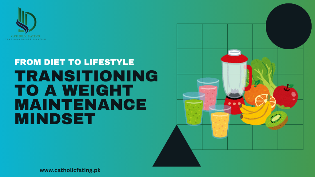 From Diet to Lifestyle Transitioning to a Weight Maintenance Mindset